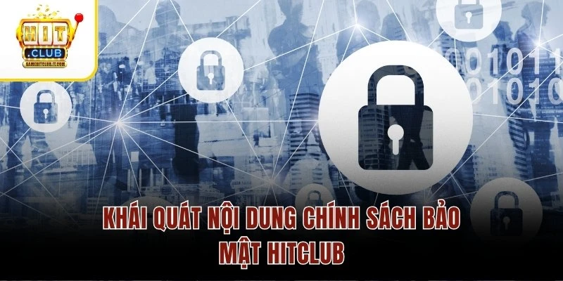Khái quát nội dung chính sách bảo mật Hitclub